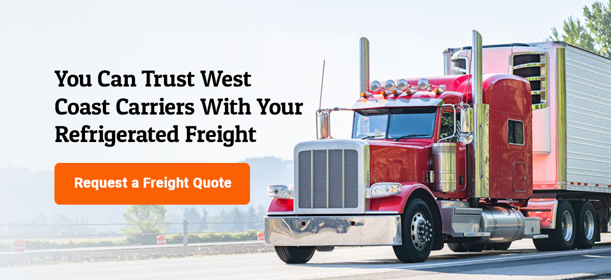 You can Trust West Coast Carriers with Your Refrigerated Freight